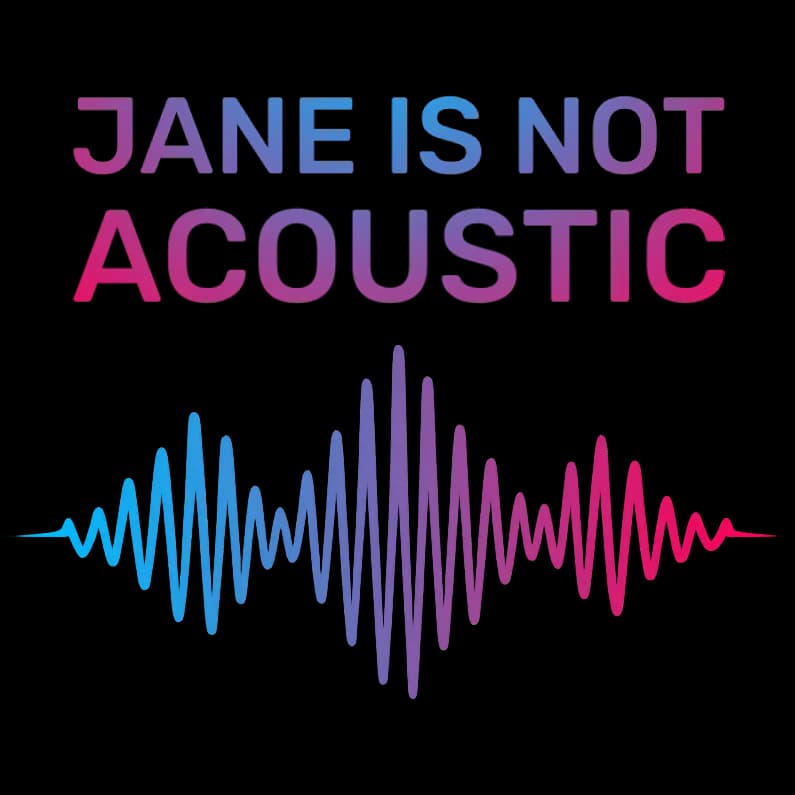 Jane Is Not Acoustic